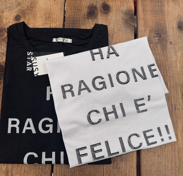 T-SHIRT SCRITTA - HA RAGIONE CHI E' FELICE